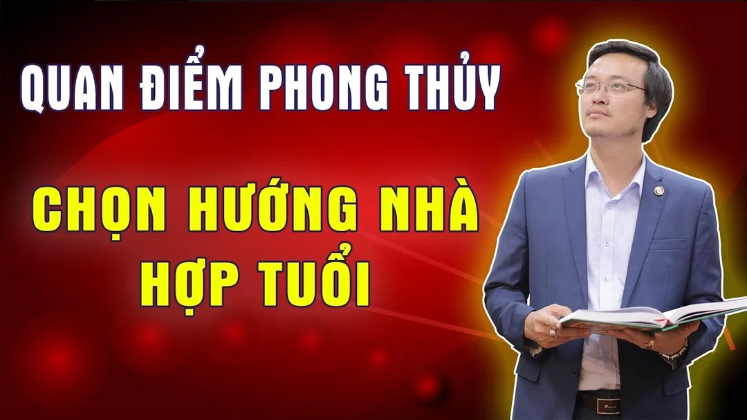 Video hướng dẫn chọn hướng nhà hợp tuổi